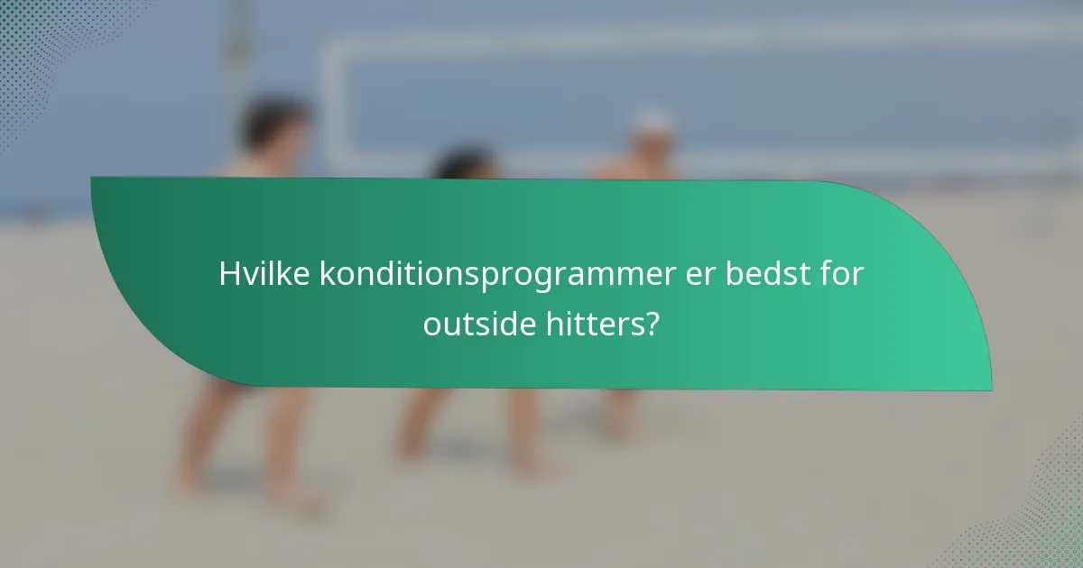 Hvilke konditionsprogrammer er bedst for outside hitters?