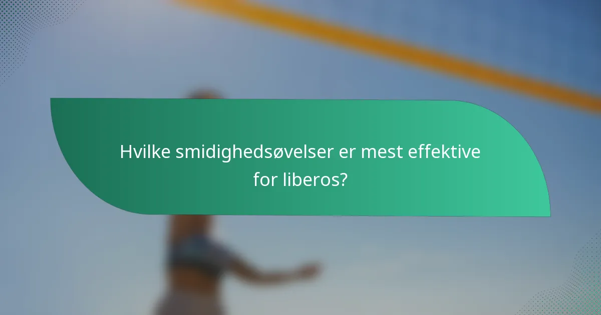 Hvilke smidighedsøvelser er mest effektive for liberos?