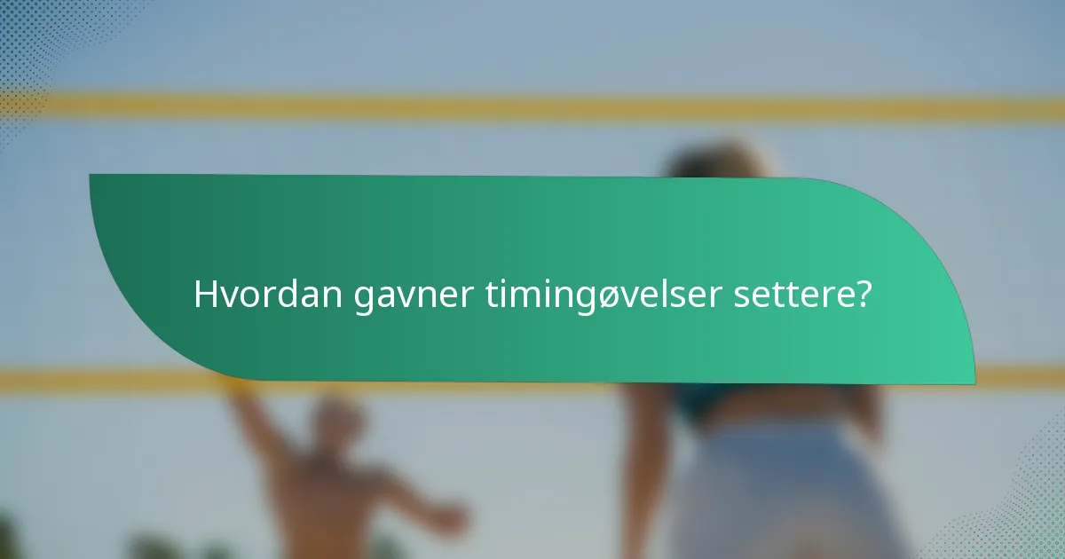 Hvordan gavner timingøvelser settere?
